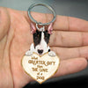 Bull Terrier What Greater Gift Than The Love Of A Dog Acrylic Keychain GG124